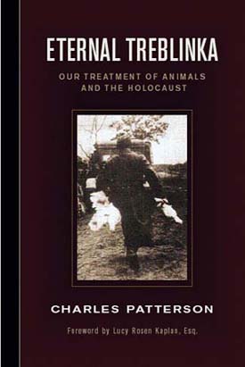 Eternal Treblinka: Our Treatment of Animals and the Holocaust
