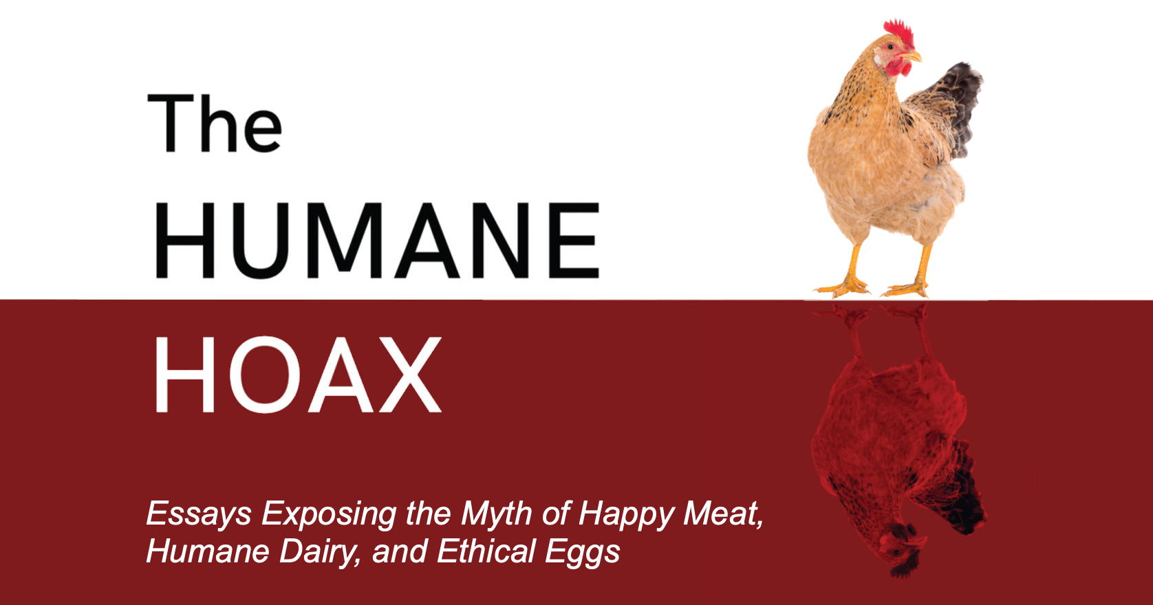 Humane Myth The Humane Hoax: Essays Exposing the Myth of Happy Meat, Humane Dairy ...